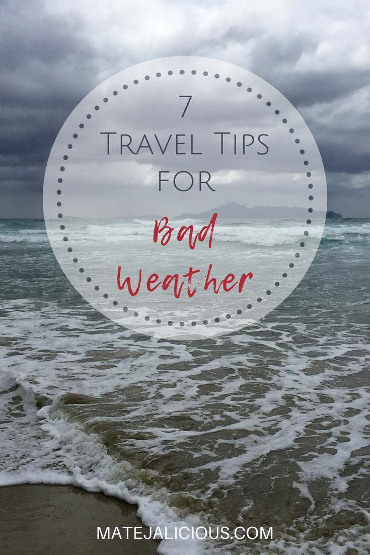 7 travel tips for bad weather - Matejalicious Travel and Adventure